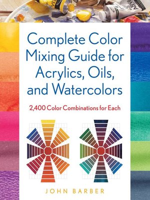 cover image of Complete Color Mixing Guide for Acrylics, Oils, and Watercolors